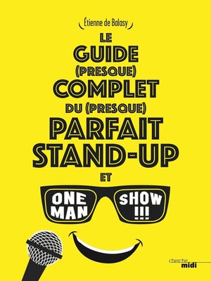 cover image of Le guide (presque) complet du (presque) parfait stand-up et one man show !!!
